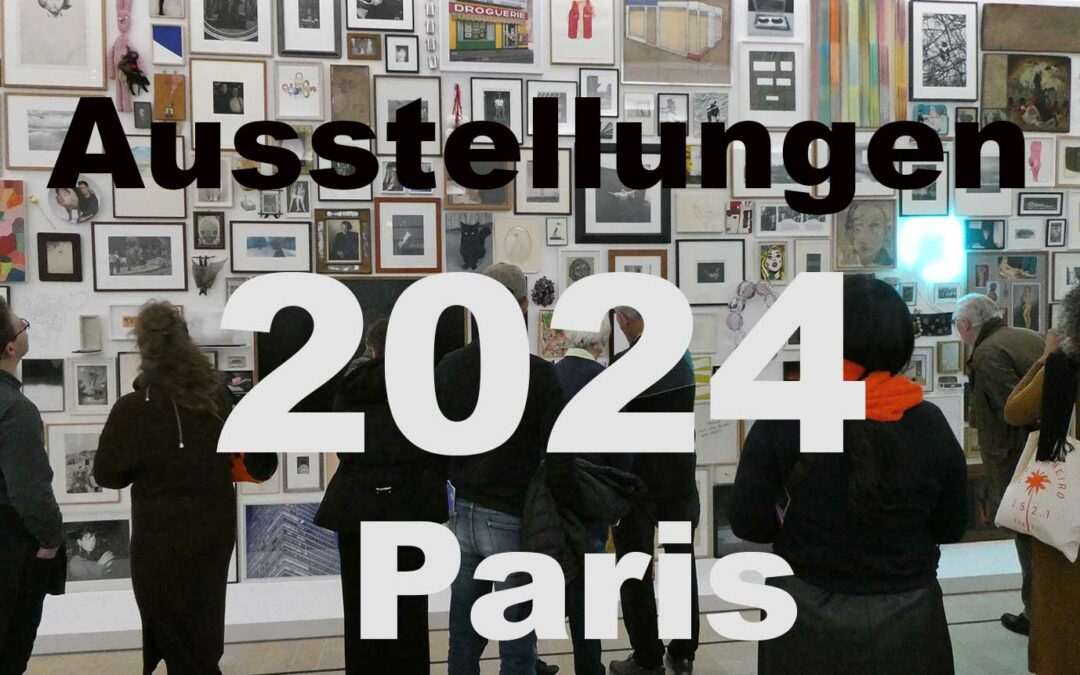 Highlights der Ausstellungen in Paris 2024